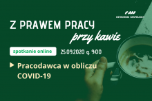 Grafika zachęcająca do wzięcia udziału w spotkaniu zatytułowanym "Z prawem pracy przy kawie" organizowanym przez kancelarię Ostrowski i Wspólnicy. Spotkanie online - 25 września 2020, godzina 9.00. Temat przewodni spotkania to "Pracodawca w obliczu COVID-19. Białe litery na zielonym tle po lewej stronie. Z prawej strony ludzka ręka trzymająca kubek wypełniony kawą. 